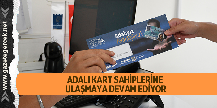 ADALI KART SAHİPLERİNE ULAŞMAYA DEVAM EDİYOR