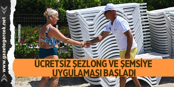 ÜCRETSİZ ŞEZLONG VE ŞEMSİYE UYGULAMASI BAŞLADI