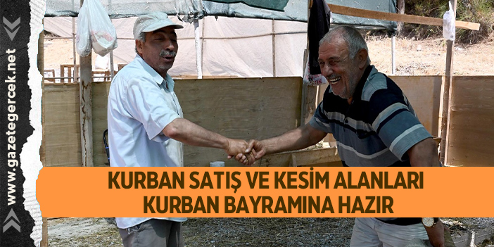 KURBAN SATIŞ VE KESİM ALANLARI KURBAN BAYRAMINA HAZIR