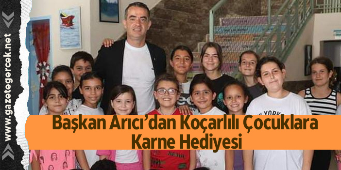 Başkan Arıcı’dan Koçarlılı Çocuklara Karne Hediyesi