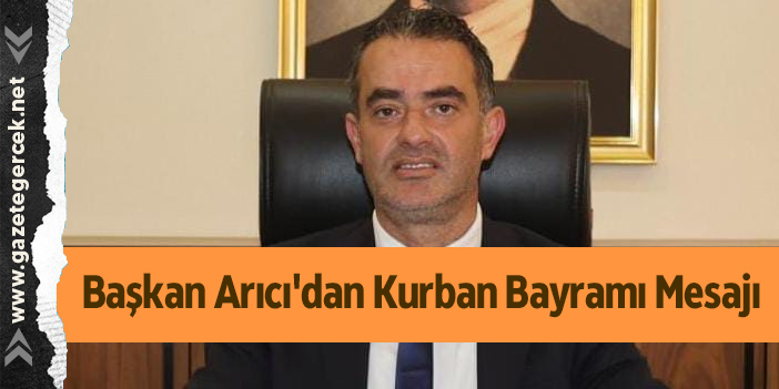 Başkan Arıcı'dan Kurban Bayramı Mesajı