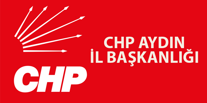 CHP AYDIN İL BAŞKANLIĞI, GÜNDEME DAİR TOPLANIYOR