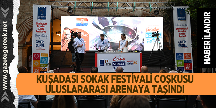 KUŞADASI SOKAK FESTİVALİ COŞKUSU ULUSLARARASI ARENAYA TAŞINDI