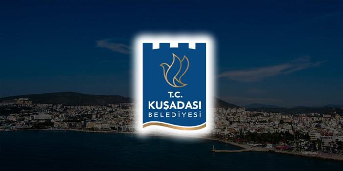 Kuşadası Belediyesi kamuoyuna duyuru yayınladı